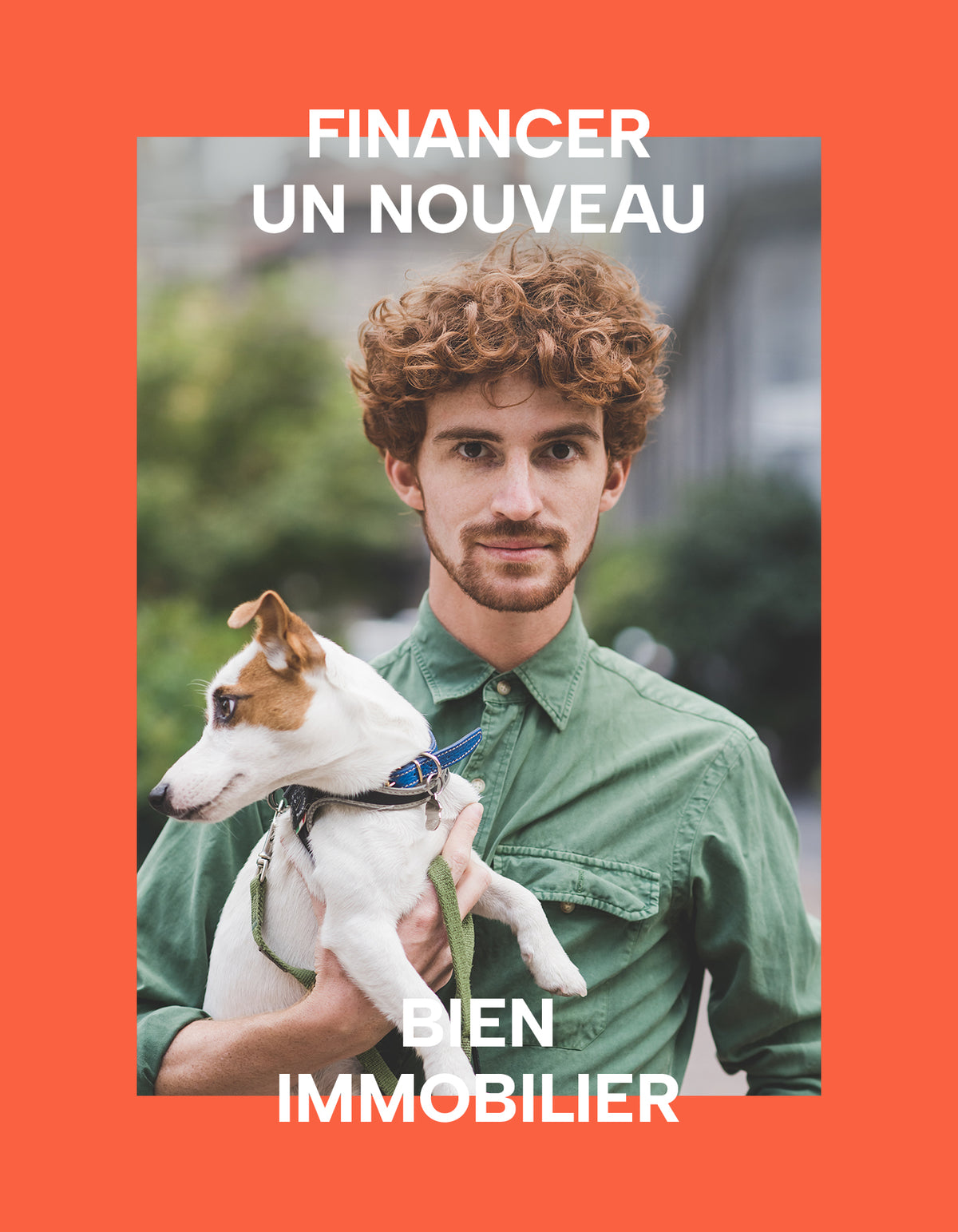 Visuel de campagne immobilière montrant un homme tenant son chien avec le message « financer un nouveau bien immobilier ».